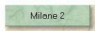 Milane 2